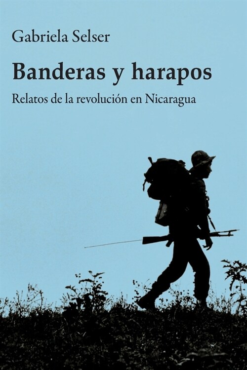 Banderas y harapos: Relatos de la revoluci? en Nicaragua (Paperback)