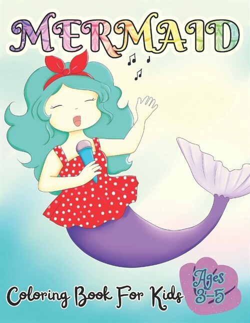 Mermaid Coloring Book For Kids Ages 3-5: 50 Unique And Cute Coloring Pages For Girls Activity Book For Children (Paperback)