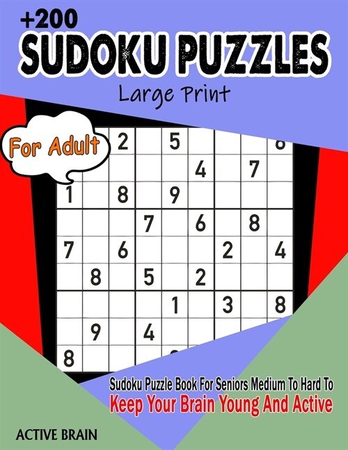 Sudoku Puzzles For Adults: Large Print Sudoku Puzzle Book For Seniors Medium To Hard To Keep Your Brain Young And Active (With Solutions) (Paperback)