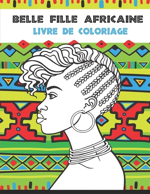 Belle Fille Africaine Livre De Coloriage: Belle fille africaine ?colorier livres pour adultes (Paperback)