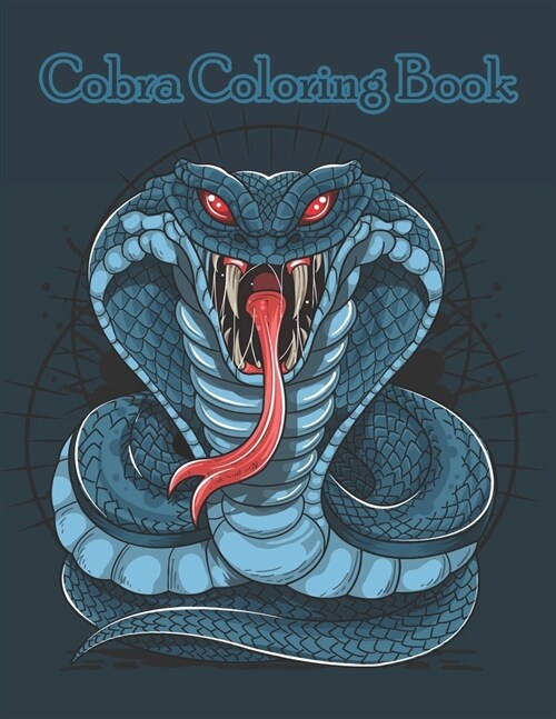 Cobra Coloring Book: Snakes Coloring Book (v1) For Toddlers & Preschoolers - Perfect Gift Idea For Snakes & Reptiles Lovers (Paperback)