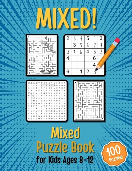 Mixed! Mixed Puzzle Book for Kids Ages 8-12: 100 Fascinating Puzzles for Clever Children. Mazes, Sudoku and Word Search. Various Puzzles for Boys and (Paperback)