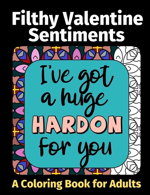 Filthy Valentine Sentiments: A Coloring Book For Adults (Paperback)