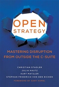 Open strategy : mastering disruption from outside the C-suite