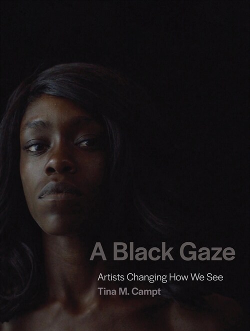 A Black Gaze: Artists Changing How We See (Hardcover)