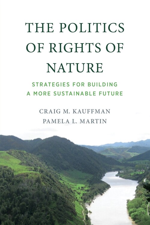 The Politics of Rights of Nature: Strategies for Building a More Sustainable Future (Paperback)