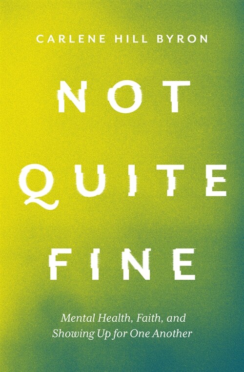 Not Quite Fine: Mental Health, Faith, and Showing Up for One Another (Hardcover)