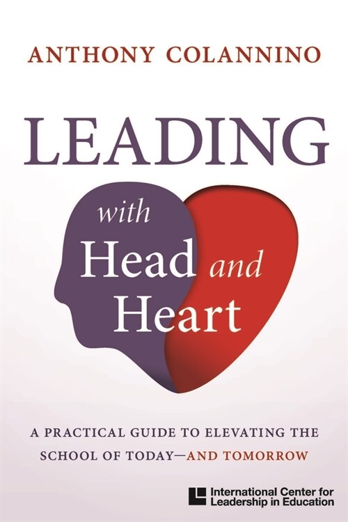 A Practical Guide to Elevating the School of Today--And Tomorrow Leading with Head and Heart (Paperback)