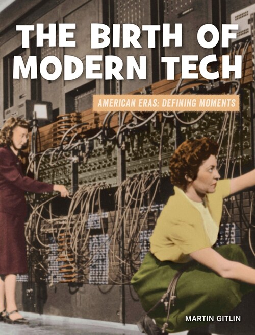 The Birth of Modern Tech (Library Binding)