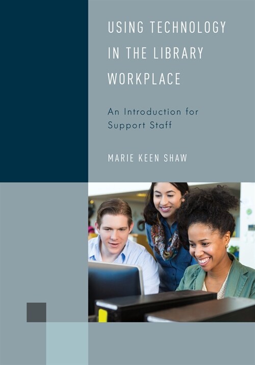 Using Technology in the Library Workplace: An Introduction for Support Staff (Hardcover)