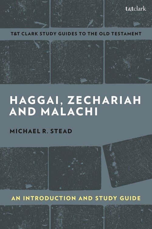 Haggai, Zechariah, and Malachi: An Introduction and Study Guide: Return and Restoration (Hardcover)