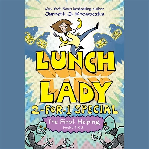 The First Helping (Lunch Lady Books 1 & 2): The Cyborg Substitute and the League of Librarians (Audio CD)