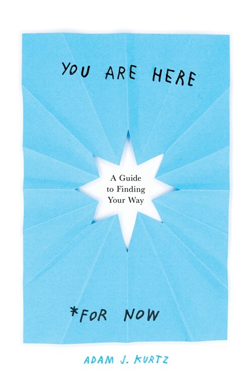 You Are Here (for Now): A Guide to Finding Your Way (Paperback)
