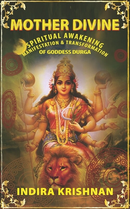 Mother Divine: Spiritual Awakening-Manifestation & Transformation of Goddess Durga. (Paperback)