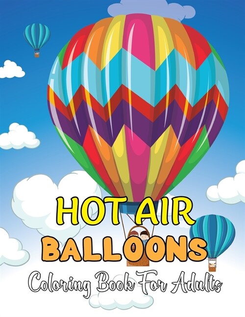 Hot Air Balloons Coloring Book For Adults: An Adult Coloring Book with Fun Easy and Relaxing Coloring Pages Hot Air Balloon to Color.Vol-1 (Paperback)