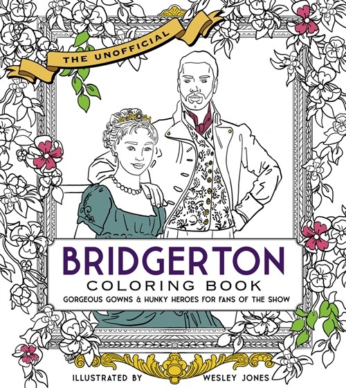 The Unofficial Bridgerton Coloring Book: Gorgeous Gowns and Hunky Heroes for Fans of the Show (Paperback)