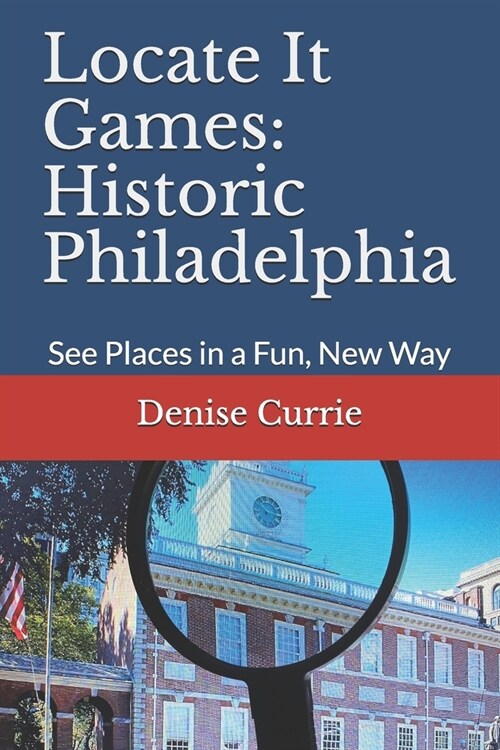 Locate It Games: Historic Philadelphia: See Places in a Fun, New Way (Paperback)