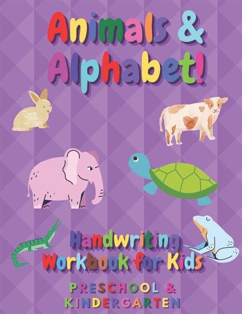 Animals & Alphabet - Handwriting Workbook For Kids - Preschool and Kindergarten: Learn to write, Practice Line tracing, Pen control to trace and write (Paperback)