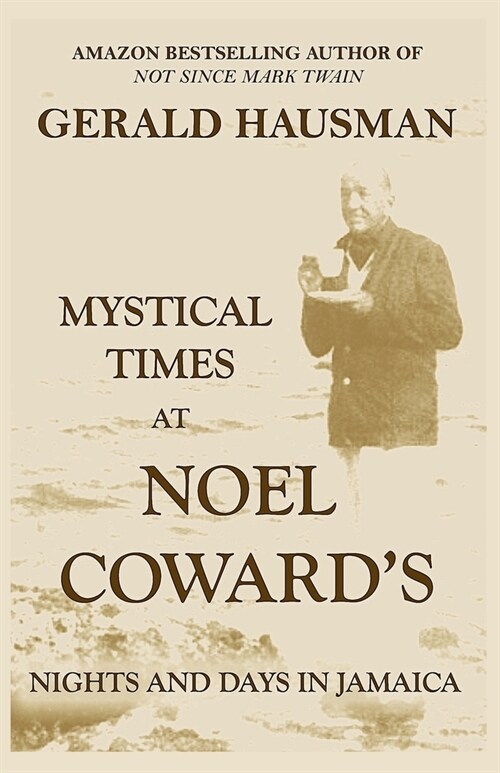 Mystical Times at Noel Cowards: Nights and Days in Jamaica (Paperback)