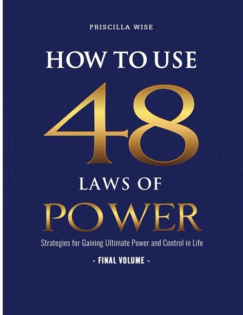 How to Use 48 Laws of Power: Strategies for Gaining Ultimate Power and Control in Life (Volume 6) (Paperback)