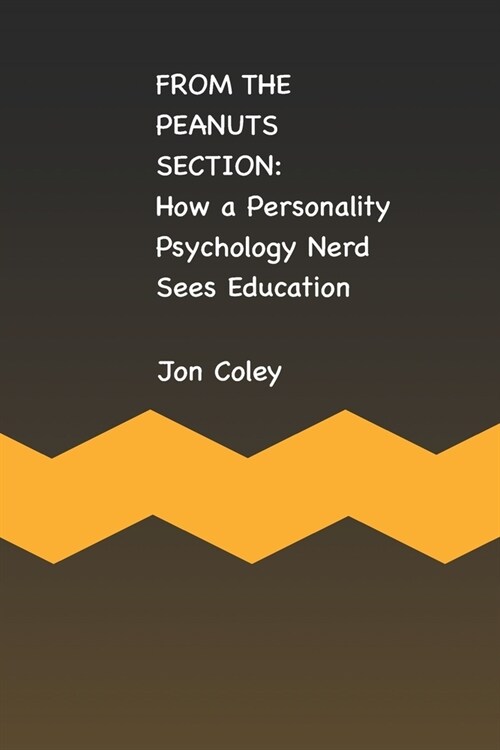 From the Peanuts Section: How a Personality Psychology Nerd Sees Education (Paperback)