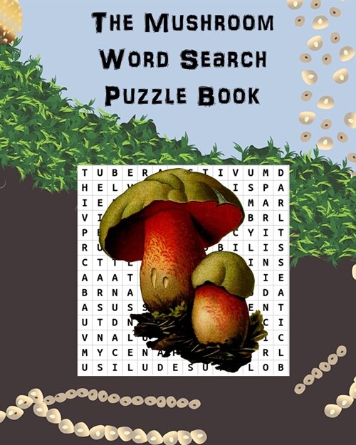 The Mushroom Word Search Puzzle Book: Suitable for adults and children / gift for horticulture, gardeners, foragers, mycologists and hippies. (Paperback)