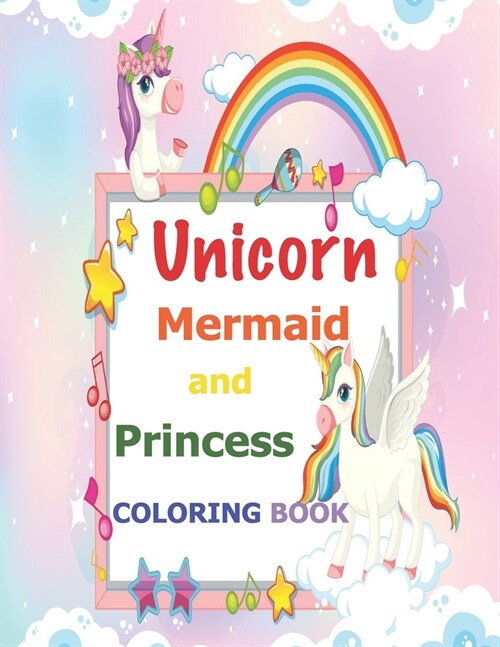 Unicorn, Mermaid and Princess Coloring Book: For Kids Ages 4-8 (Paperback)