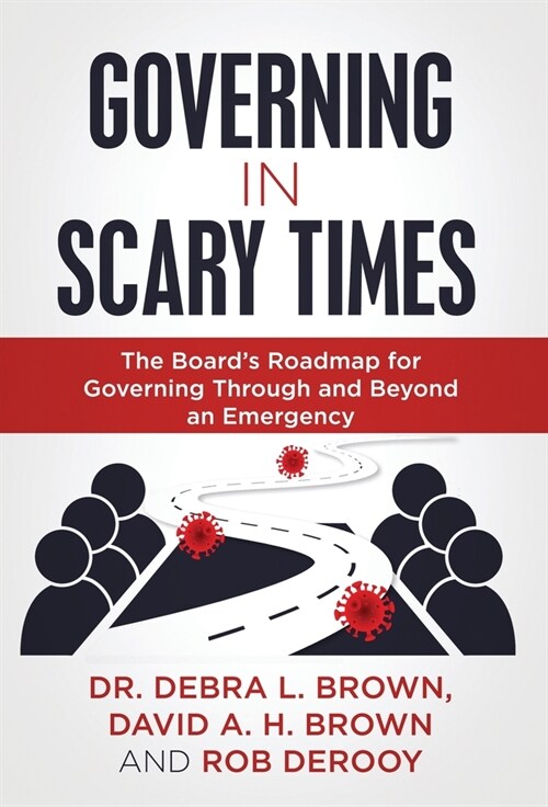 Governing in Scary Times: The Boards Roadmap for Governing Through and Beyond an Emergency (Hardcover)