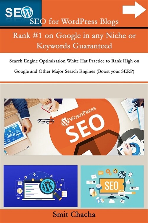 SEO for WordPress Blogs Rank #1 on Google in any Niche or Keywords Guaranteed: Search Engine Optimization White Hat Practice to Rank High on Google an (Paperback)