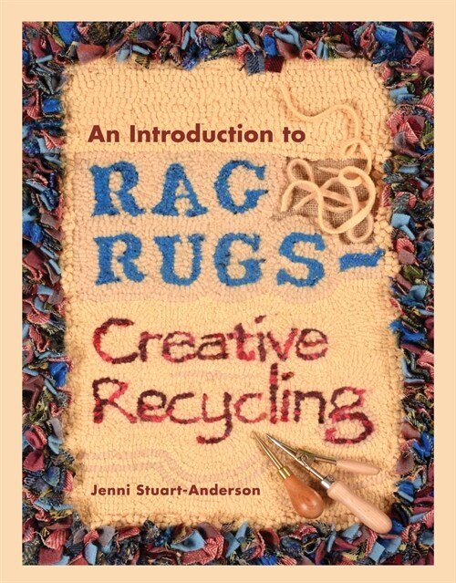 An Introduction to Rag Rugs - Creative Recycling (Paperback)