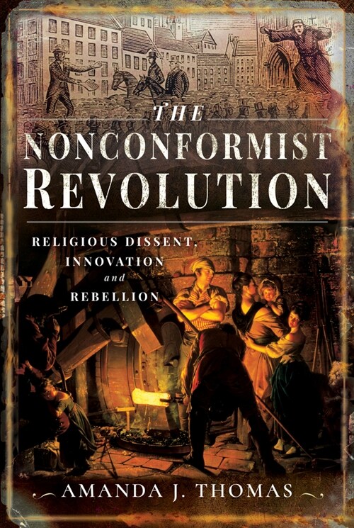 The Nonconformist Revolution : Religious Dissent, Innovation and Rebellion (Paperback)