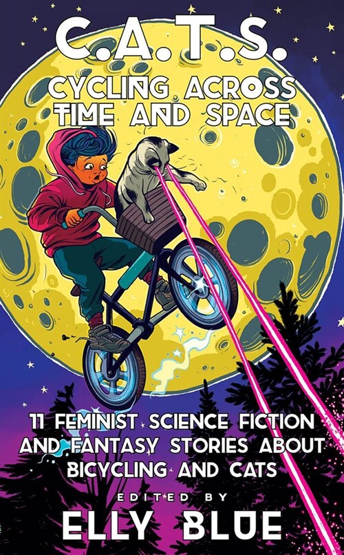 C.A.T.S.: Cycling Across Time and Space: 11 Feminist Science Fiction and Fantasy Stories about Bicycling and Cats (Paperback)