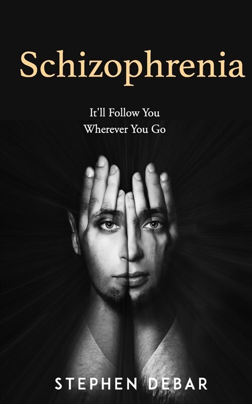 Schizophrenia: Itll Follow You Wherever You Go. (Paperback)