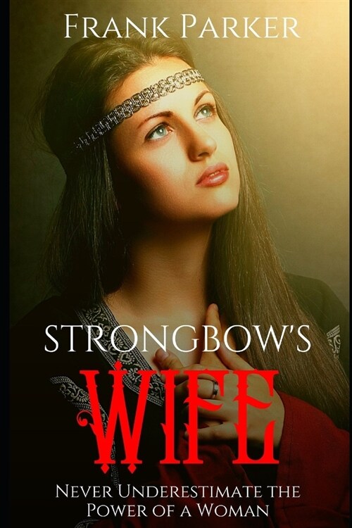 Strongbows Wife: A Union Bathed in Blood (Paperback)