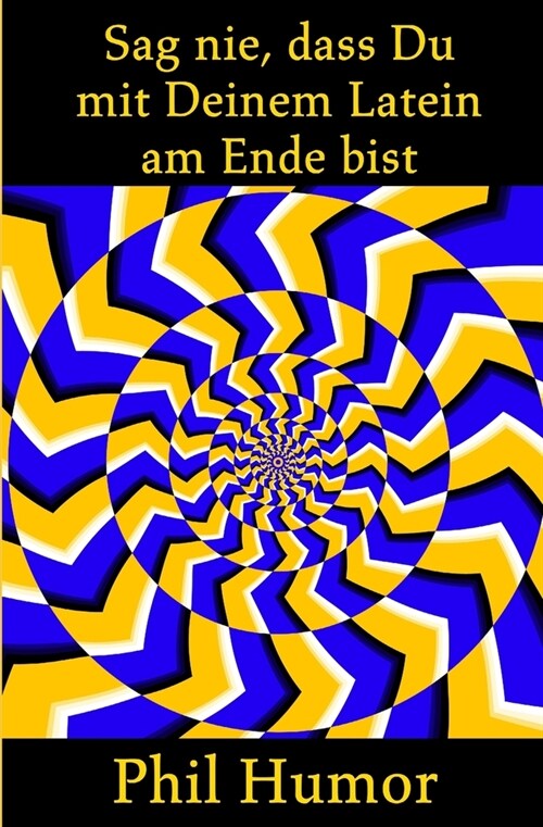 Sag nie, dass Du mit Deinem Latein am Ende bist (Paperback)