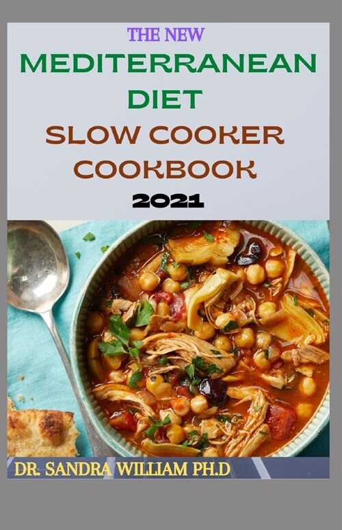The New Mediterranean Diet Slow Cooker Cookbook 2021: 40+ Quick And Easy Recipes (Paperback)