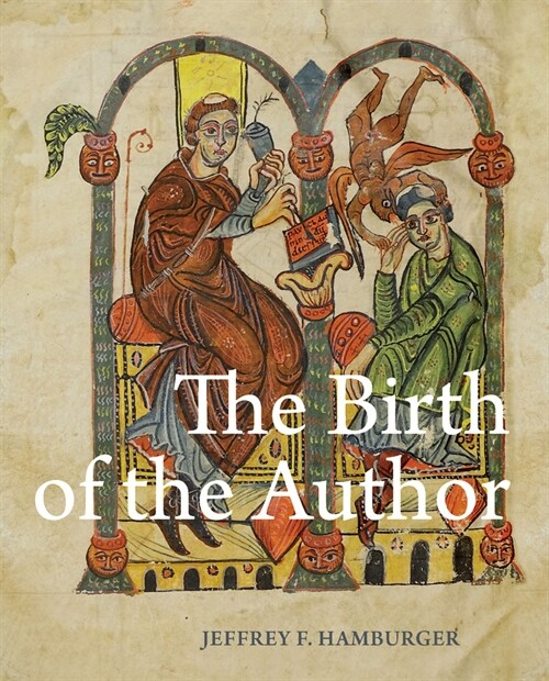 The Birth of the Author: Pictorial Prefaces in Glossed Books of the Twelfth Century (Hardcover)