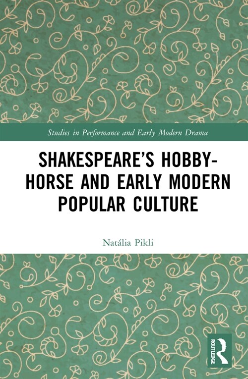 Shakespeare’s Hobby-Horse and Early Modern Popular Culture (Hardcover)