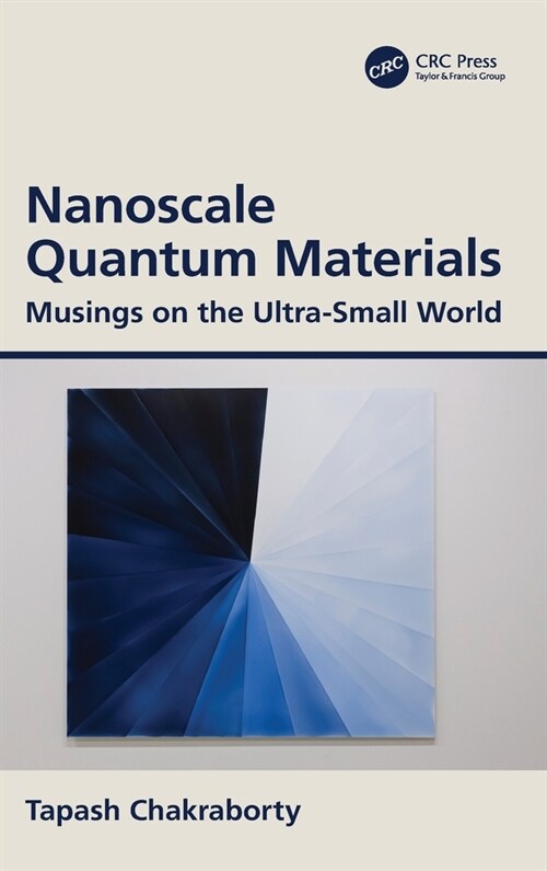 Nanoscale Quantum Materials : Musings on the Ultra-Small World (Hardcover)