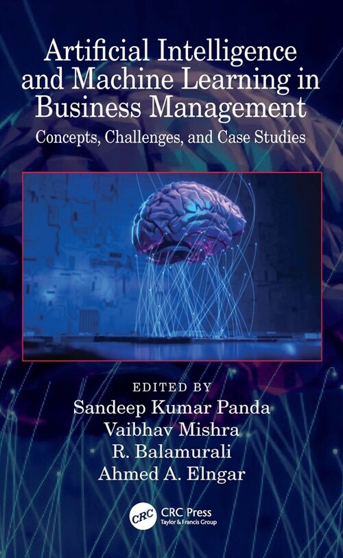 Artificial Intelligence and Machine Learning in Business Management : Concepts, Challenges, and Case Studies (Hardcover)