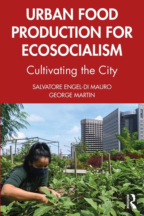 Urban Food Production for Ecosocialism : Cultivating the City (Paperback)