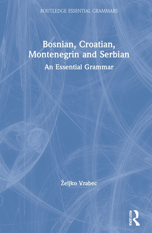 Bosnian, Croatian, Montenegrin and Serbian : An Essential Grammar (Hardcover)