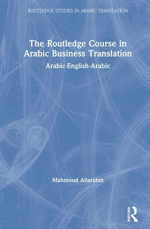 The Routledge Course in Arabic Business Translation : Arabic-English-Arabic (Hardcover)