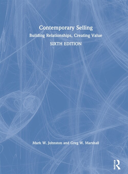 Contemporary Selling : Building Relationships, Creating Value (Hardcover, 6 ed)