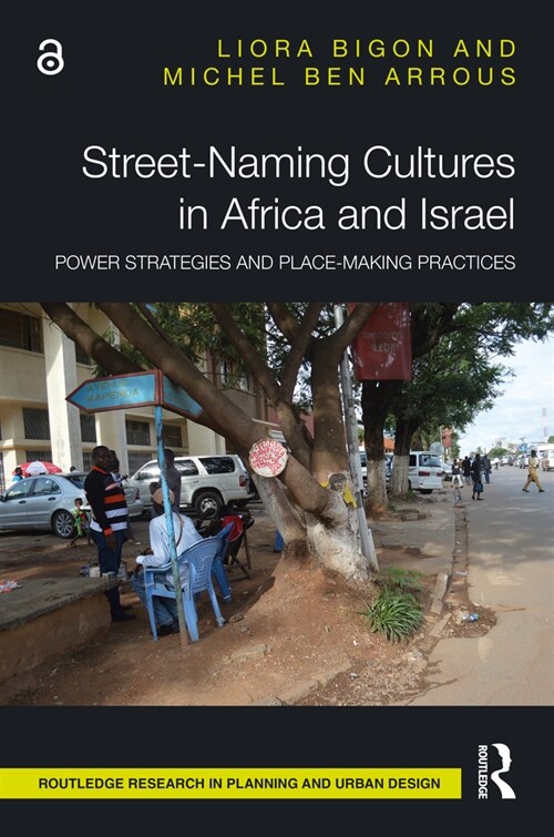 Street-Naming Cultures in Africa and Israel : Power Strategies and Place-Making Practices (Hardcover)