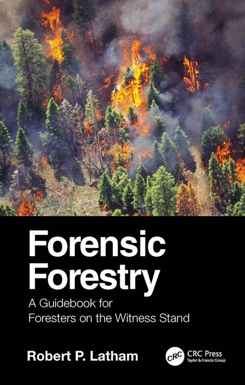 Forensic Forestry : A Guidebook for Foresters on the Witness Stand (Hardcover)