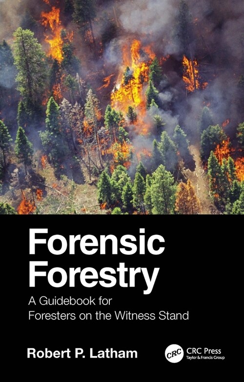 Forensic Forestry : A Guidebook for Foresters on the Witness Stand (Paperback)