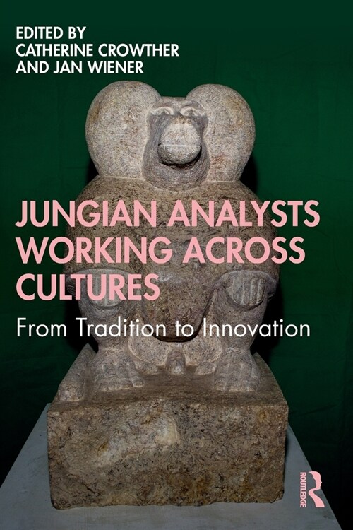 Jungian Analysts Working Across Cultures : From Tradition to Innovation (Paperback)