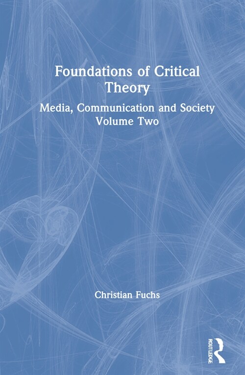 Foundations of Critical Theory : Media, Communication and Society Volume Two (Hardcover)