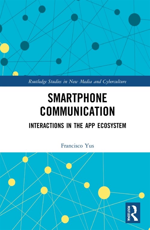 Smartphone Communication : Interactions in the App Ecosystem (Hardcover)